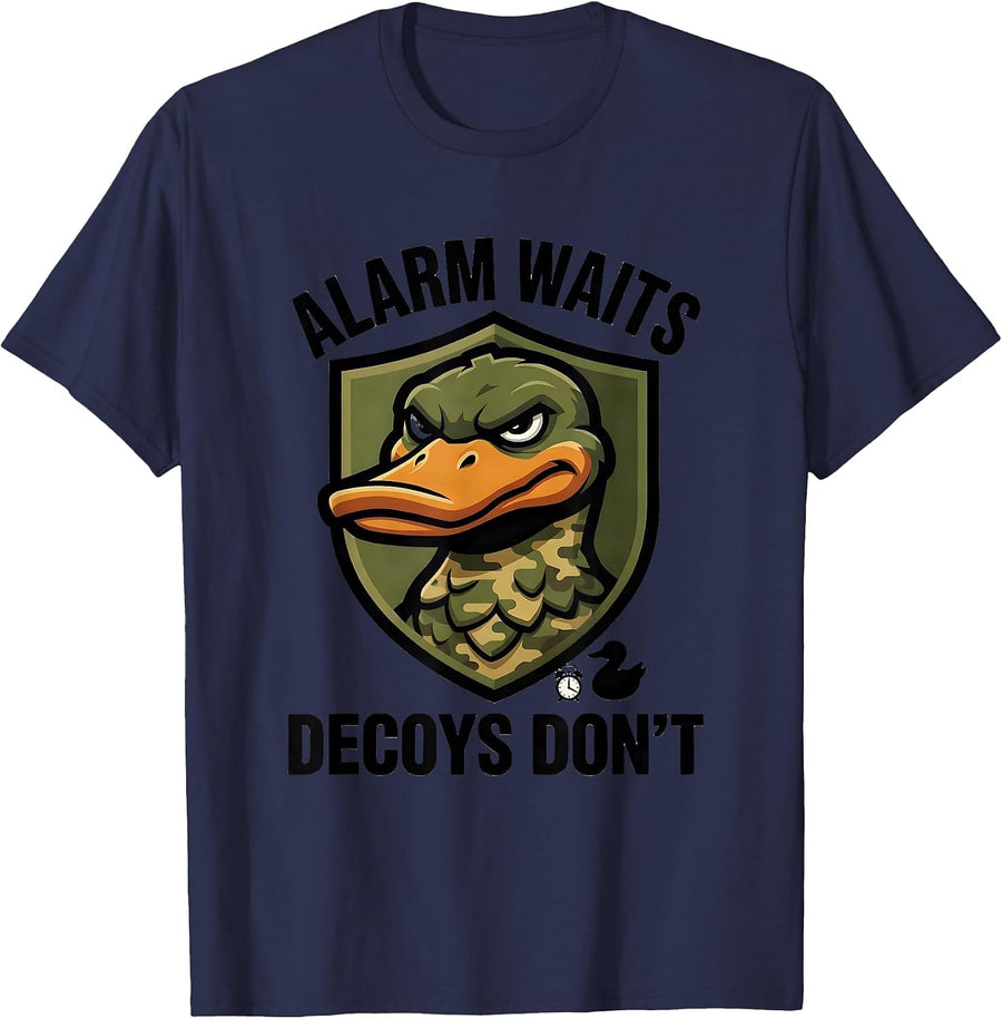Alarm Waits Decoys Don't Sarcastic Duck Hunting Camo Gift T-Shirt - Navy Blue
