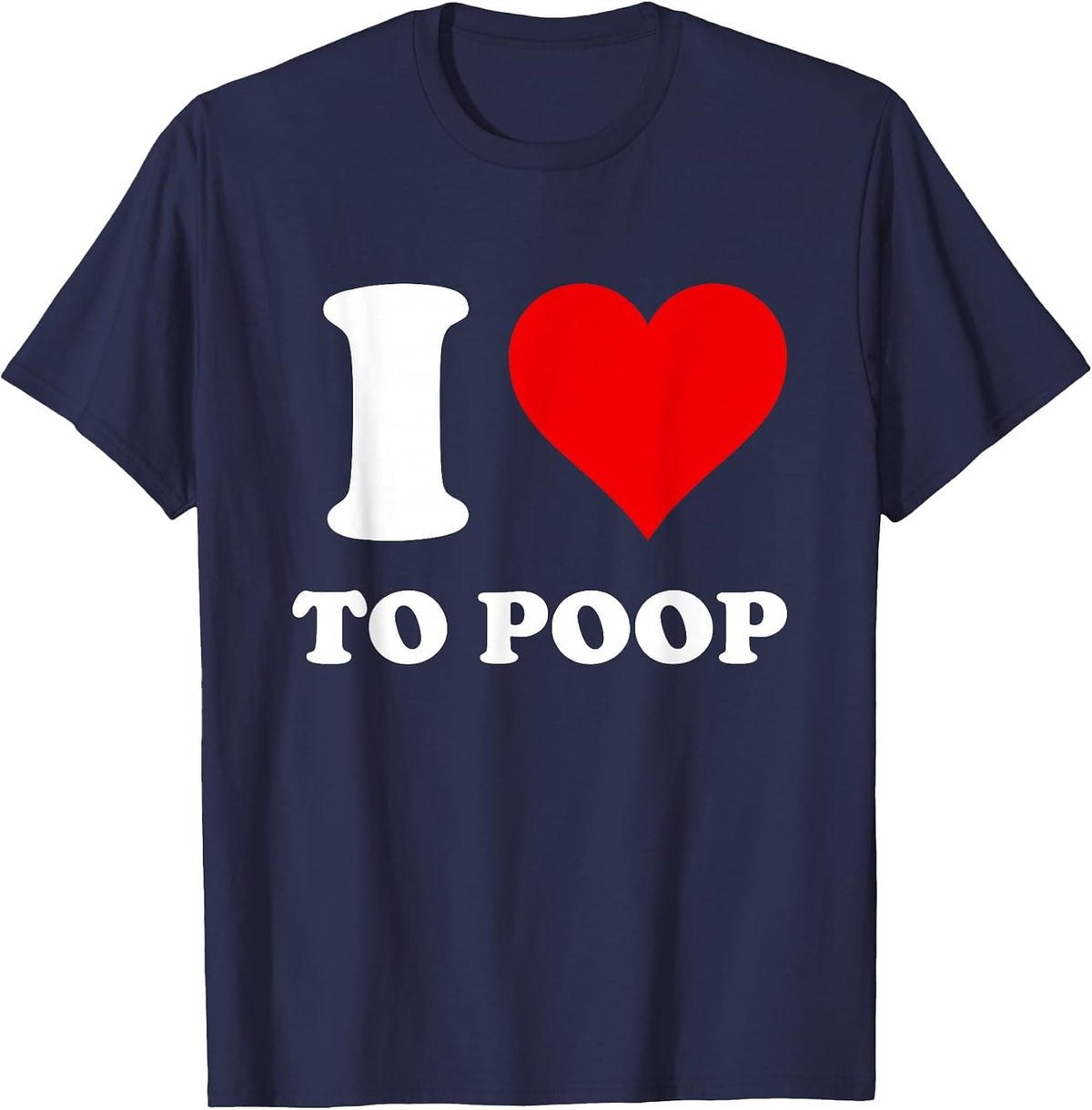 I Love to Poop T-Shirt - Navy Blue