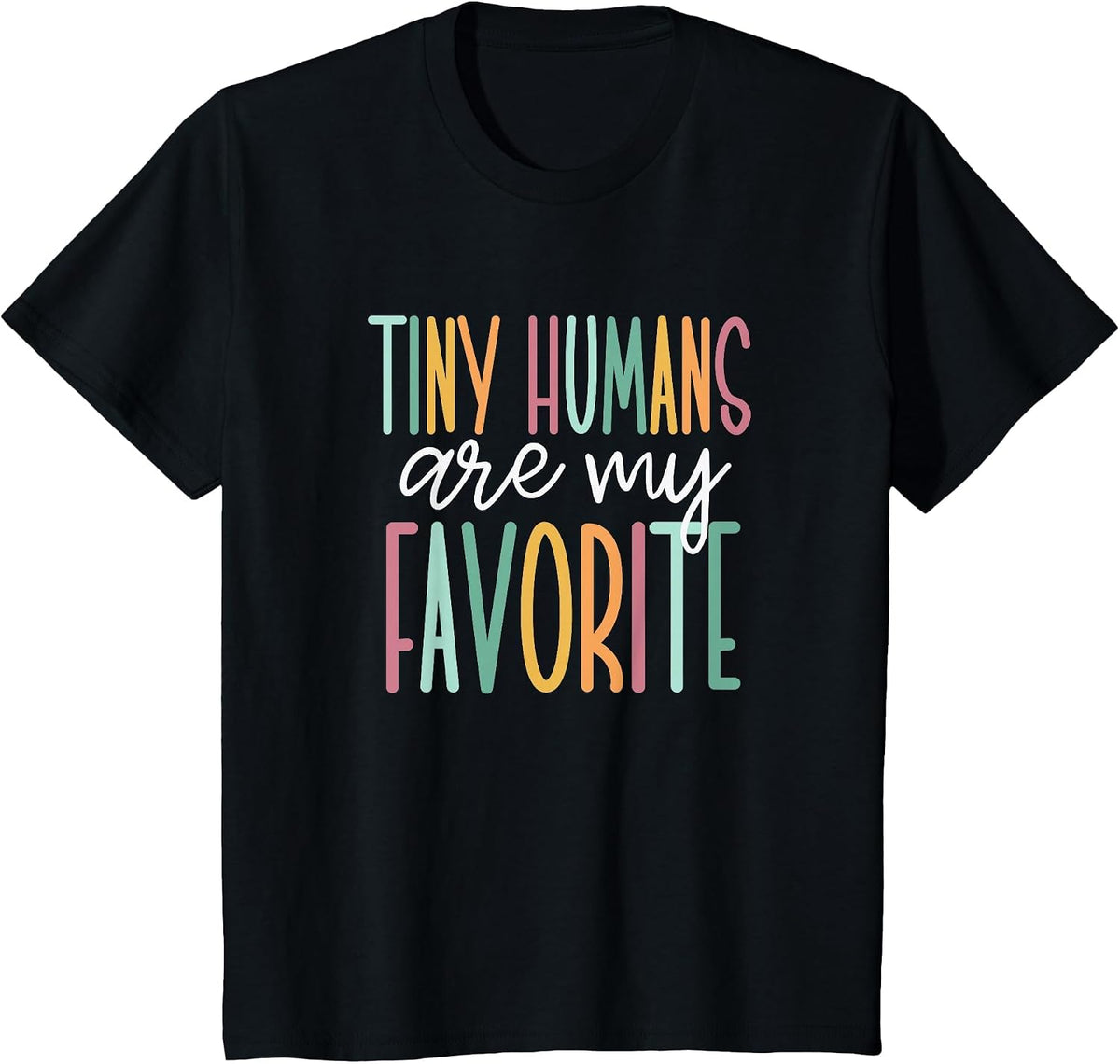 Tiny Humans are My Favorite T-Shirt - Black