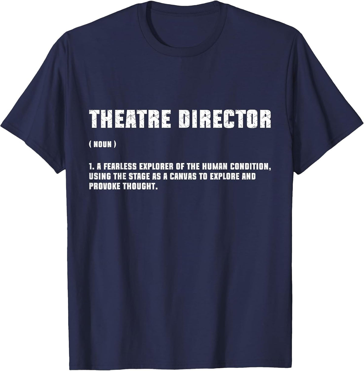 Theater Director Broadway Musical Theatre Actor Definition T-Shirt - Navy Blue