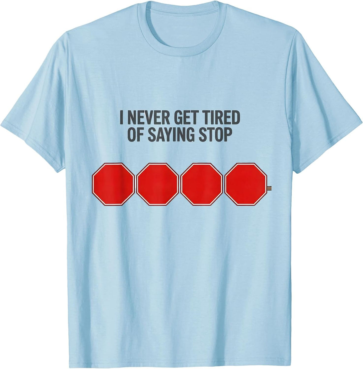 Men's I Never Get Tired Of Saying Stop Editorial Conceptual T-Shirt - Baby Blue