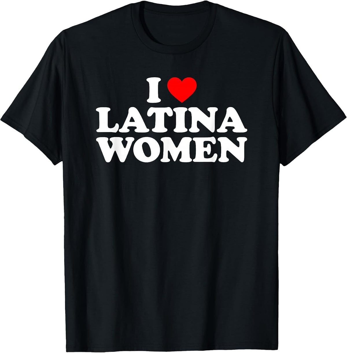 I Love Latina Women T-Shirt - Black