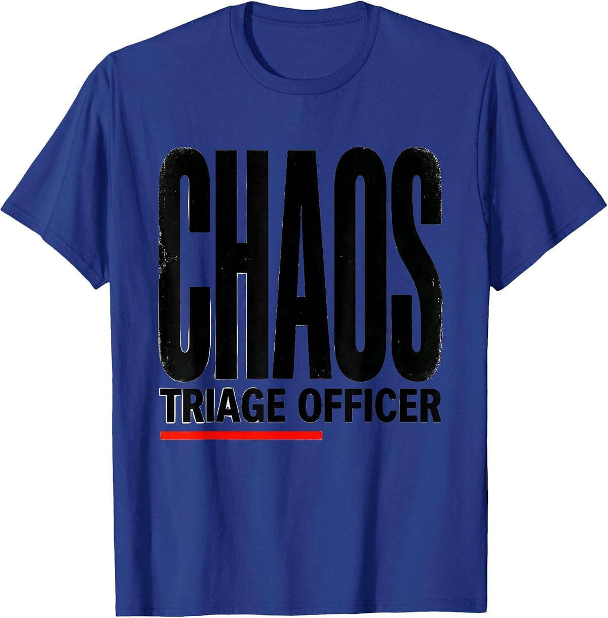 Chaos Triage Officer Funny Chaos Coordinator Workplace Humor T-Shirt - Royal Blue