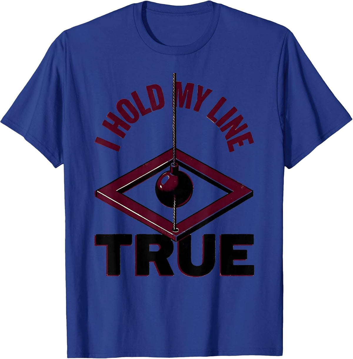 I Hold My Line True Freemason Masonic Brotherhood Pride T-Shirt - Royal Blue
