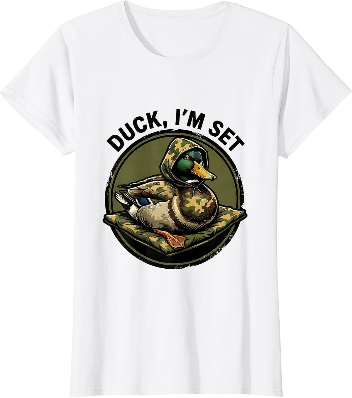 Duck, I'm Set Funny Duck Hunting Camo Outdoor Novelty T-Shirt - White