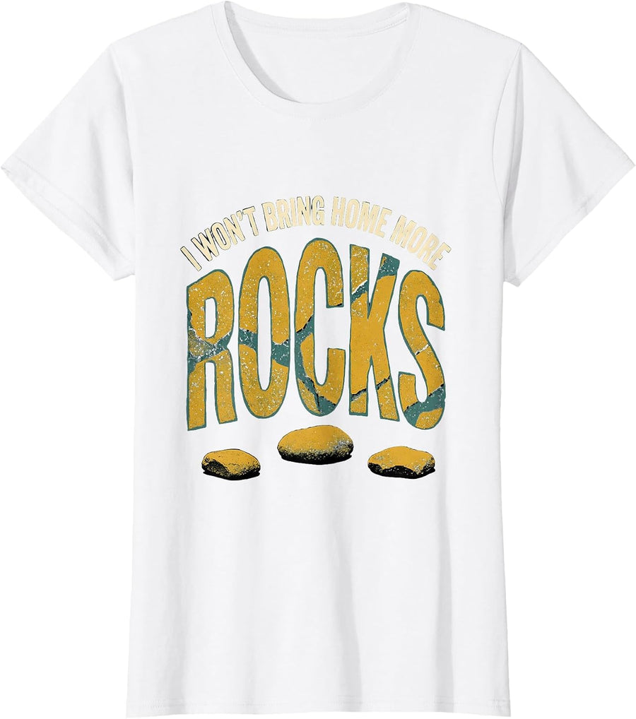 Women's I Won't Bring Home More Rocks Funny Rock Collector Geology T-Shirt - White