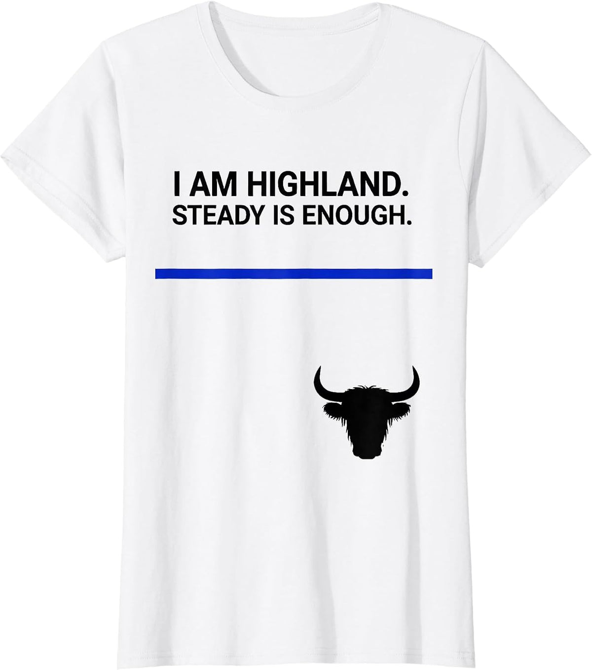 Women's I Am Highland Steady Is Enough Funny Highland Cow Humor T-Shirt - White