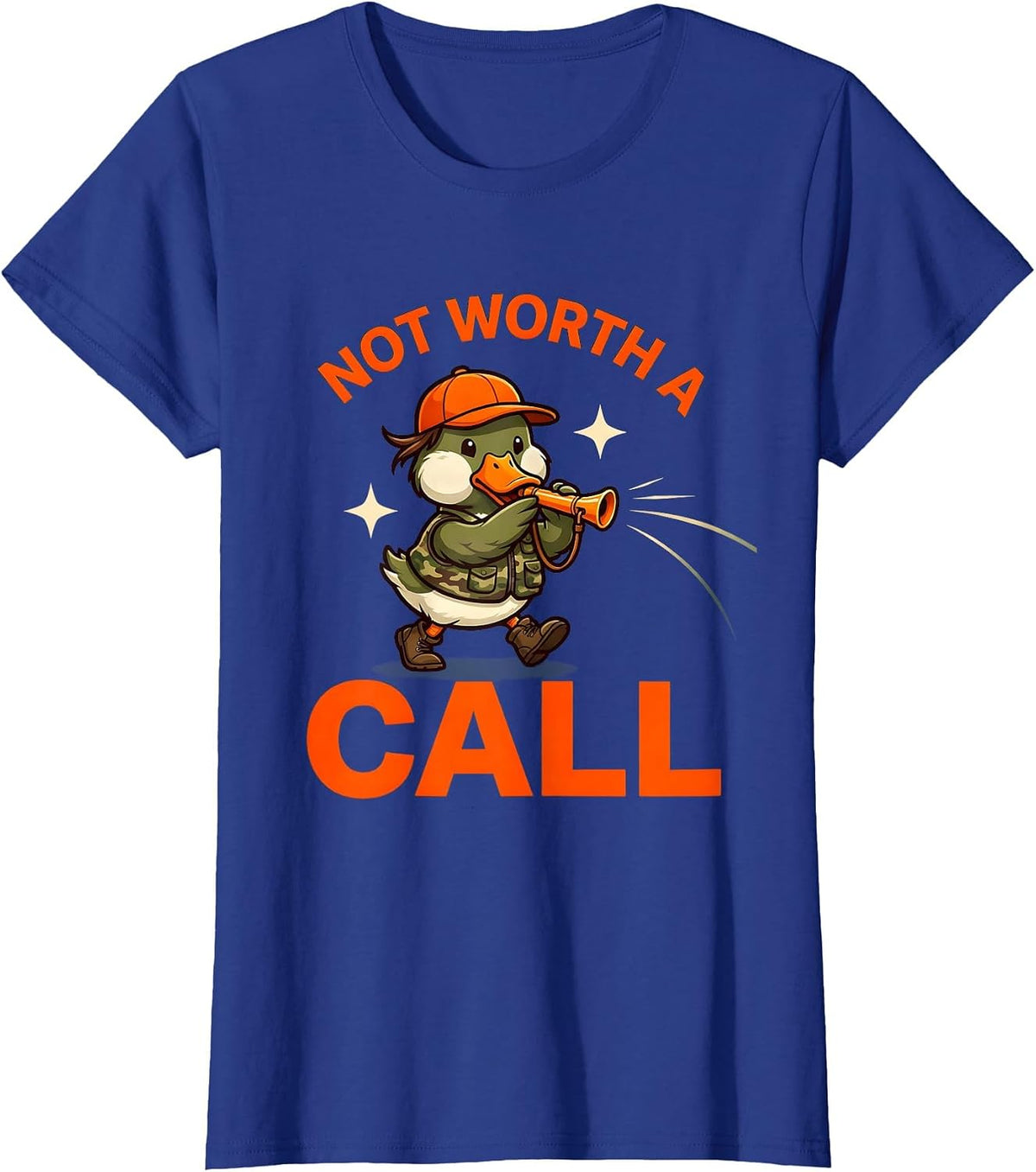 Women's NOT WORTH A CALL Funny Duck Hunter Birthday Gift T-Shirt - Royal Blue