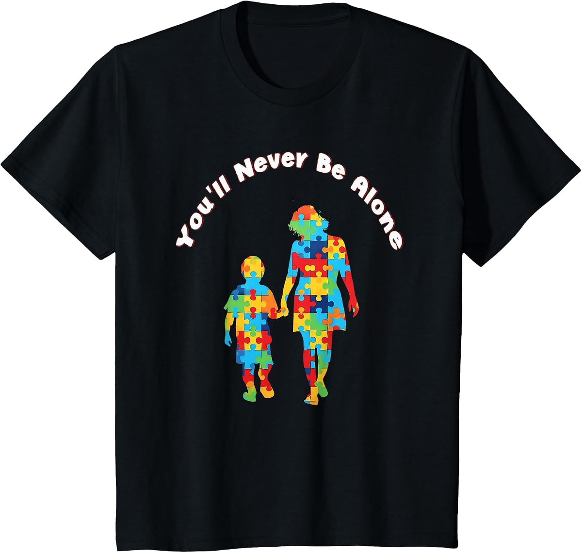 You'll Never Be Alone Mother Son Daughter Autism Awareness T-Shirt - Black