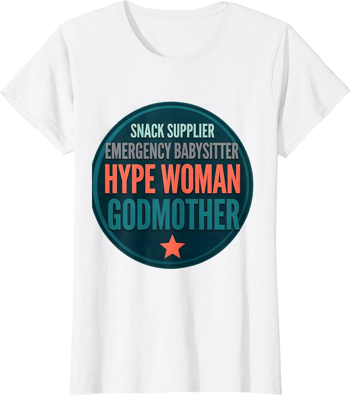 Snack Supplier. Emergency Babysitter. Hype Woman. Godmother. T-Shirt - White