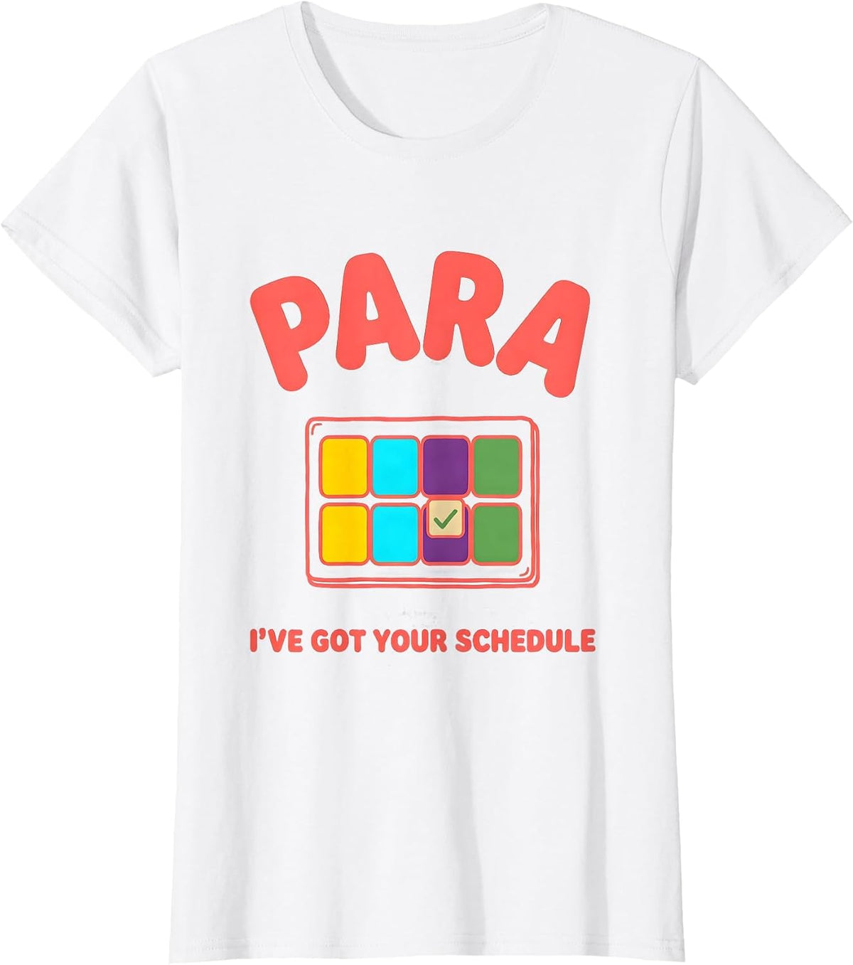 PARA, I've Got Your Schedule Colorful Paraprofessional Back T-Shirt - White