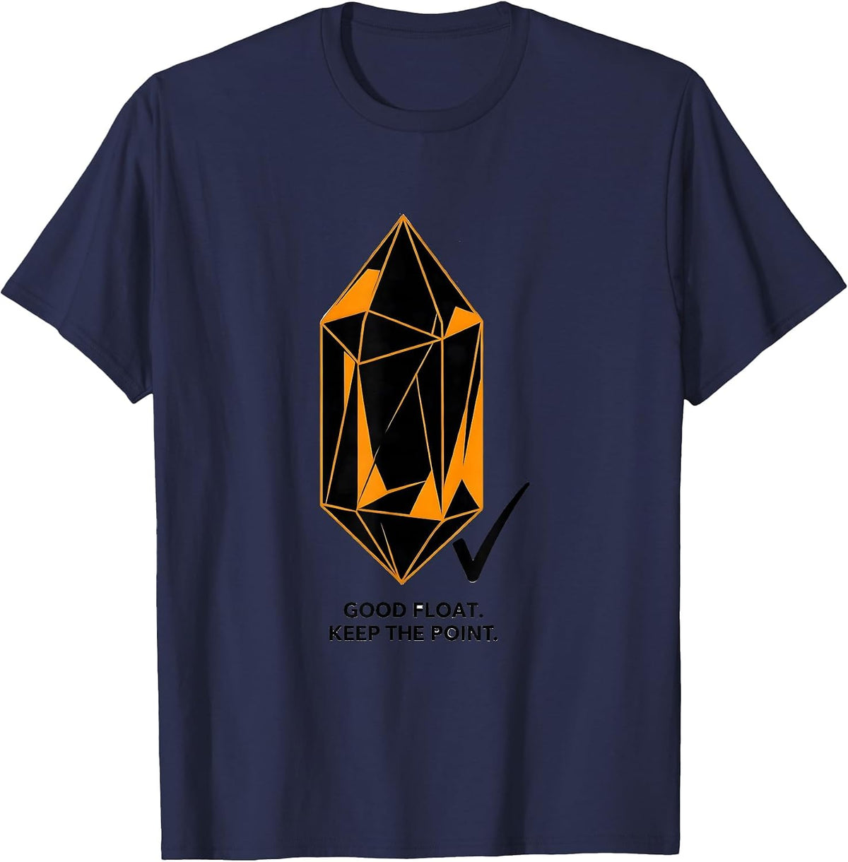 Good Float Keep The Point Geology Rock Collector Humor T-Shirt - Navy Blue