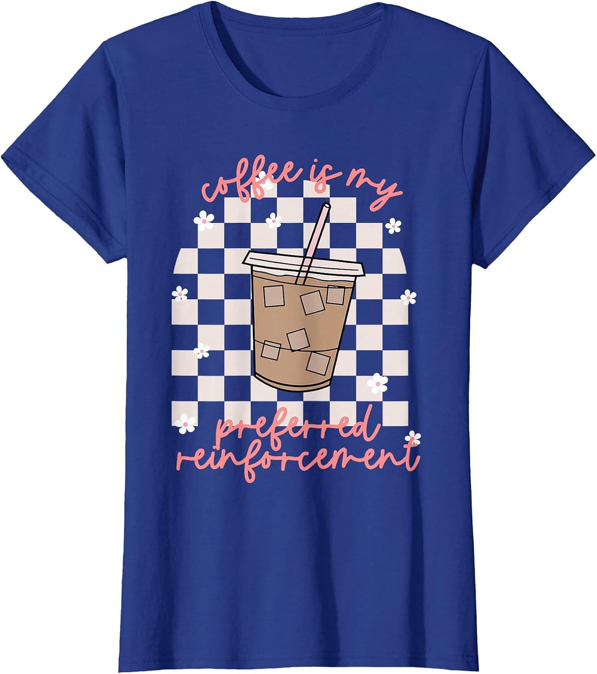 Coffee is My Preferred Reinforcement Behavior Therapy Humor T-Shirt - Royal Blue