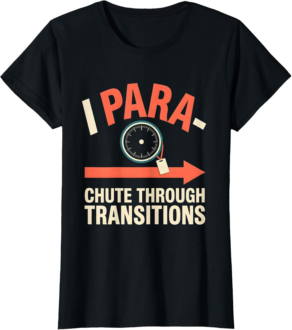 I Para-Chute Through Transitions Funny Paraprofessional Para T-Shirt - Black