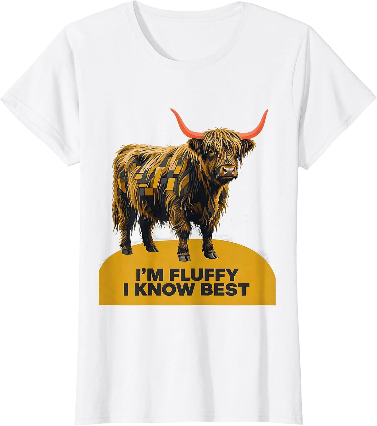 Women's I'm Fluffy I Know Best Funny Highland Cow Cute Animal Humor T-Shirt - White