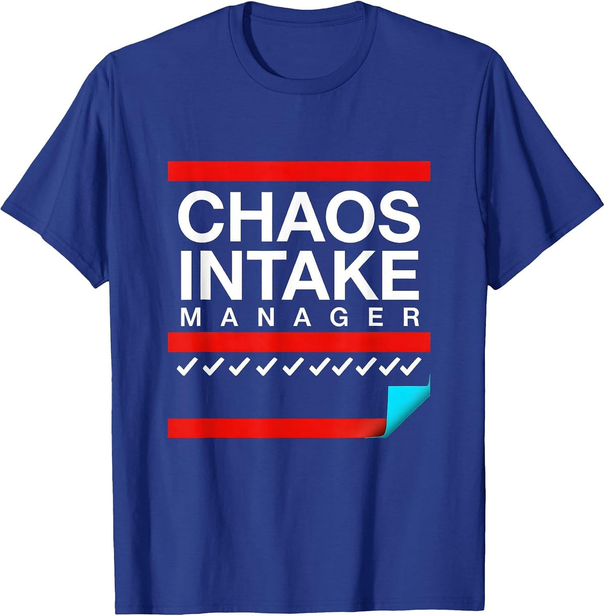 Chaos Intake Manager Funny Chaos Coordinator Everyday Humor T-Shirt - Royal Blue