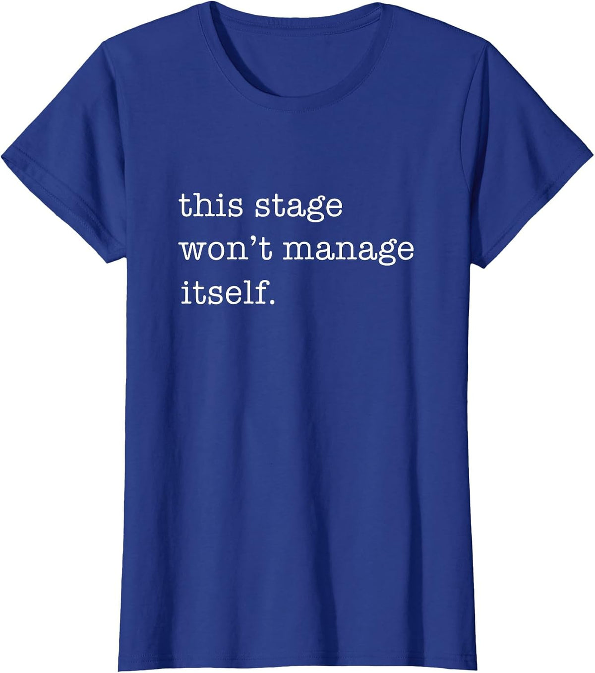Funny Stage Manager Musical Theater Crew T-Shirt - Royal Blue