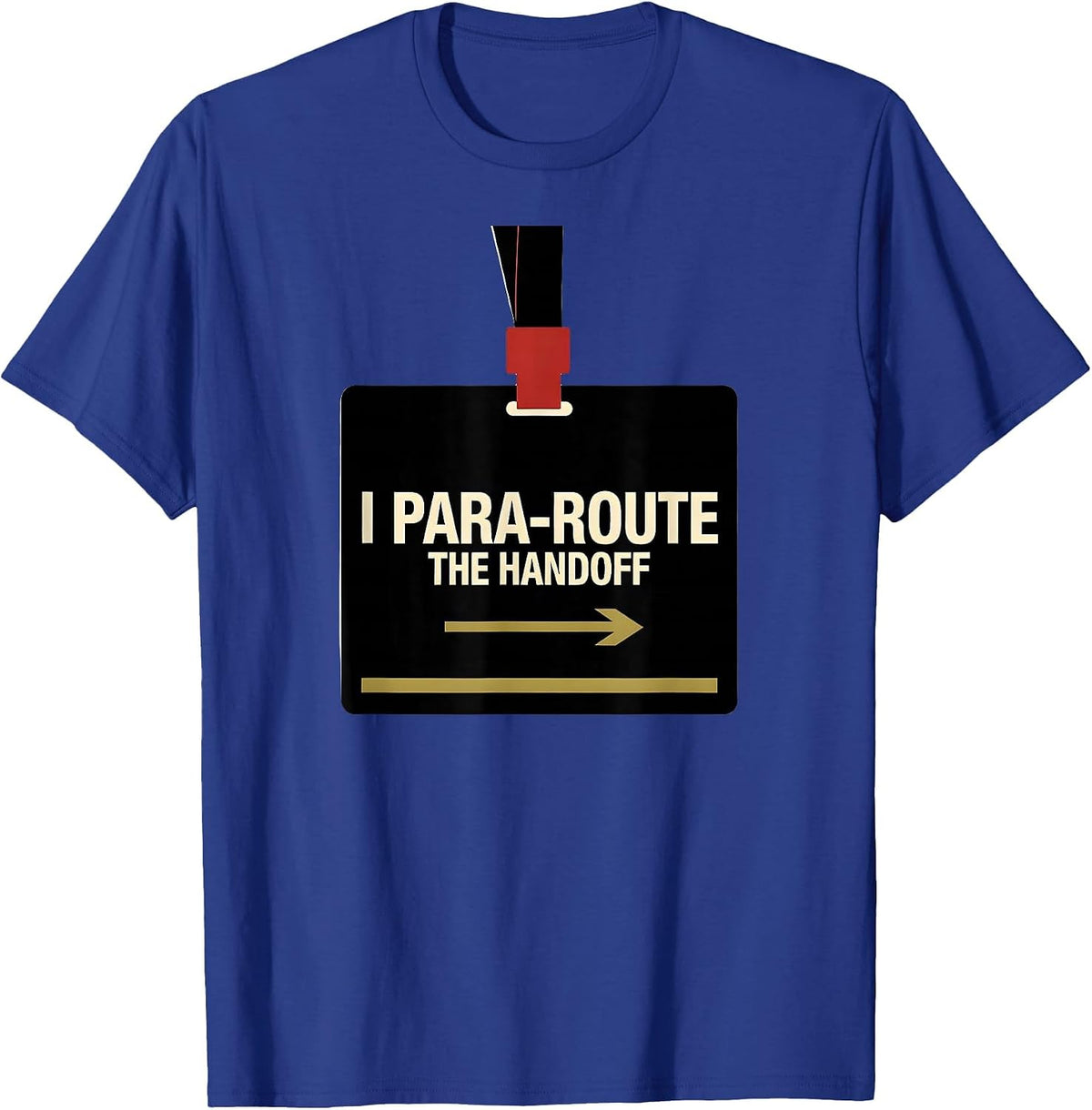 Men's I Para-Route The Handoff Funny Paraprofessional Para Life T-Shirt - Royal Blue
