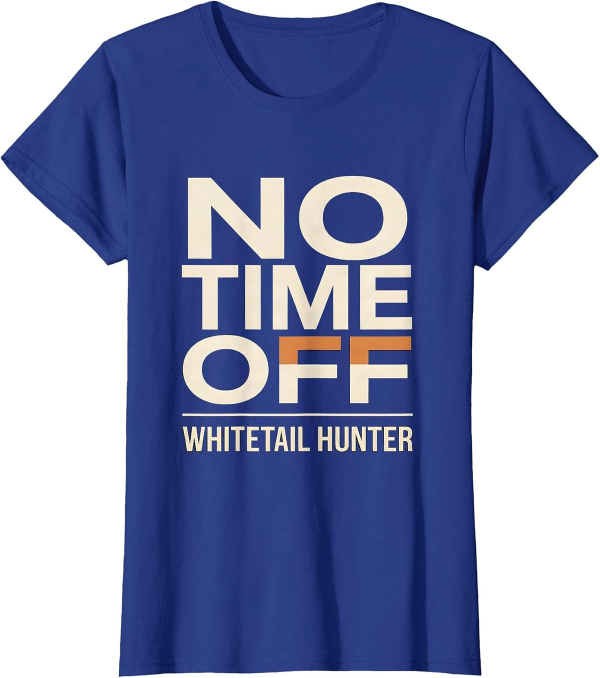 Women's Whitetail Hunter No Time Off Funny Hunting Dad Humor T-Shirt - Royal Blue