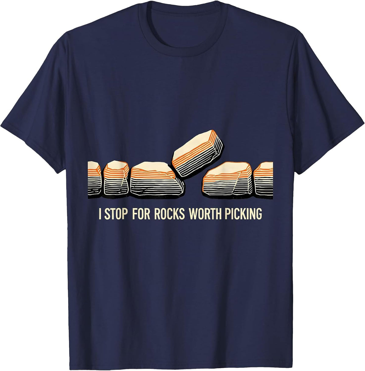 I Stop For Rocks Worth Picking Funny Rock Collector T-Shirt - Navy Blue