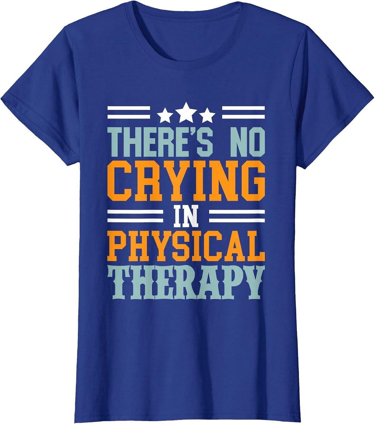 Funny Theres No Crying in Physical Therapy Therapist Month T-Shirt - Royal Blue