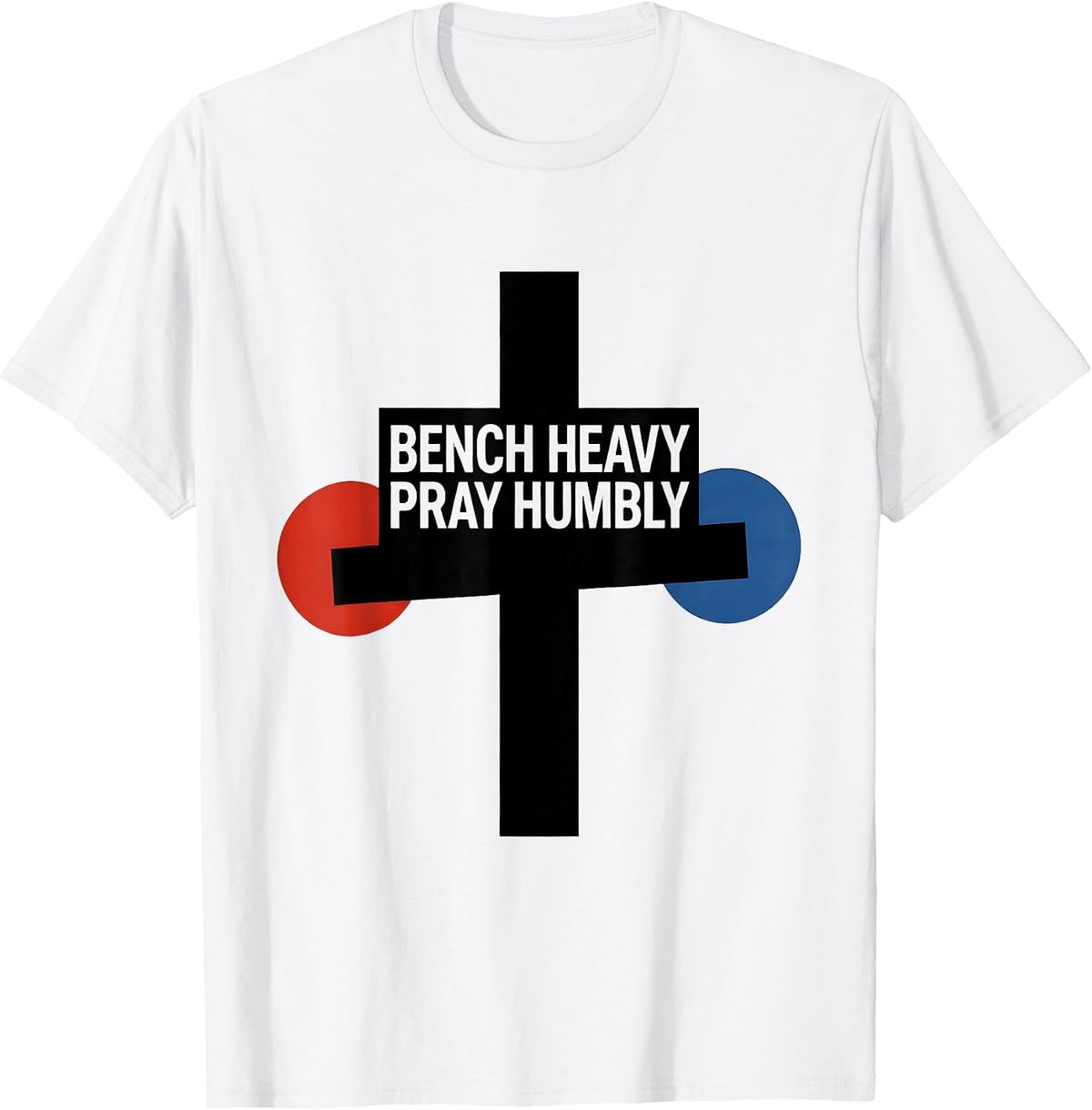 Men's Bench Heavy Pray Humbly Faith Lift Heavy Gym Christian T-Shirt - White