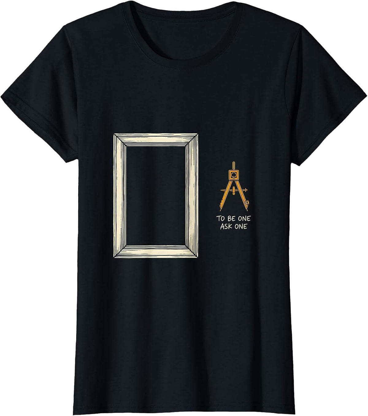 To Be One Ask One Freemason Square and Compass Fraternal T-Shirt - Black