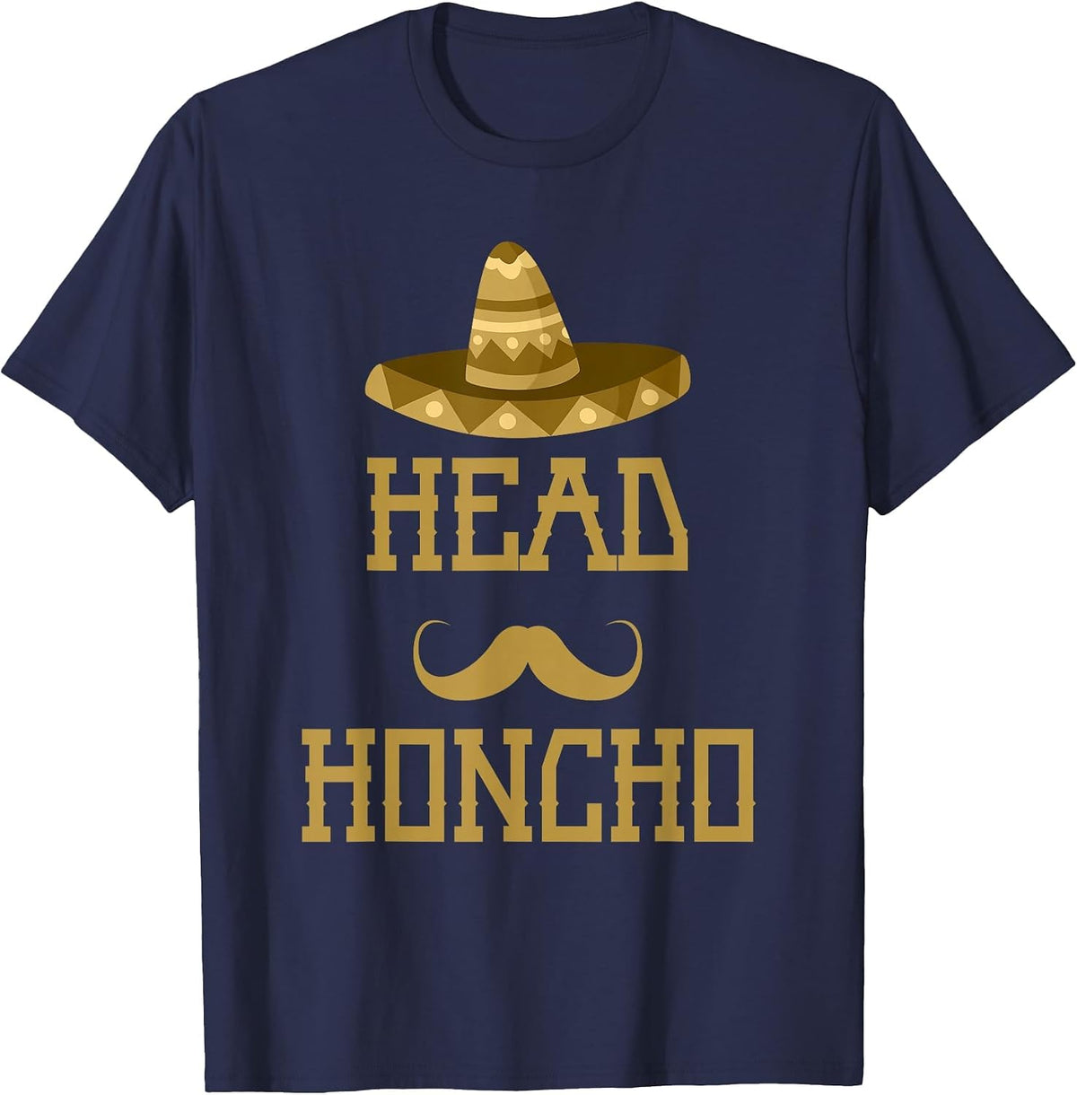 Head Honcho Shirt Mexican Sombrero Mustache Cinco De Mayo T-Shirt - Navy Blue