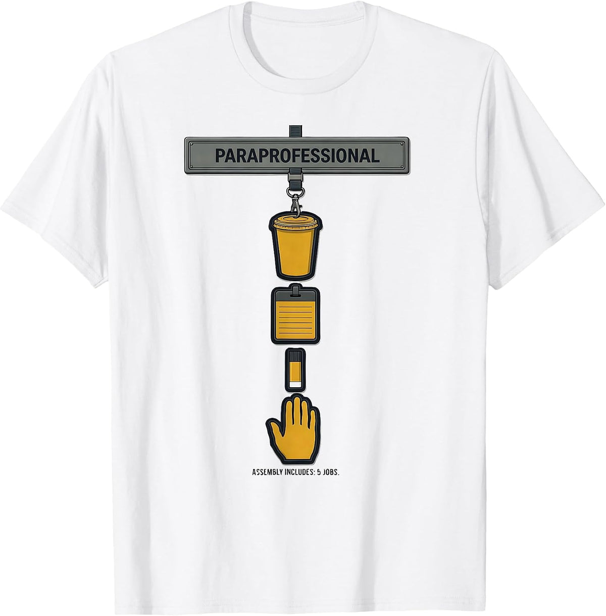 Men's Paraprofessional Assembly Includes 5 Jobs Paraeducator T-Shirt - White