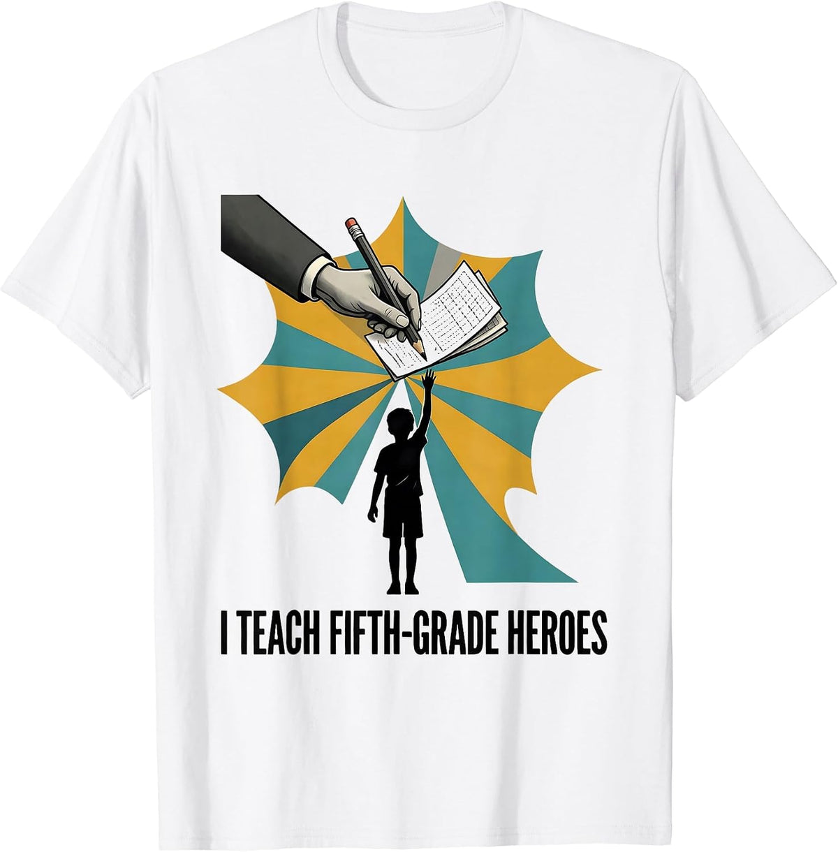 Men's I Teach Fifth-Grade Heroes Funny Teacher Back To School Gift T-Shirt - White