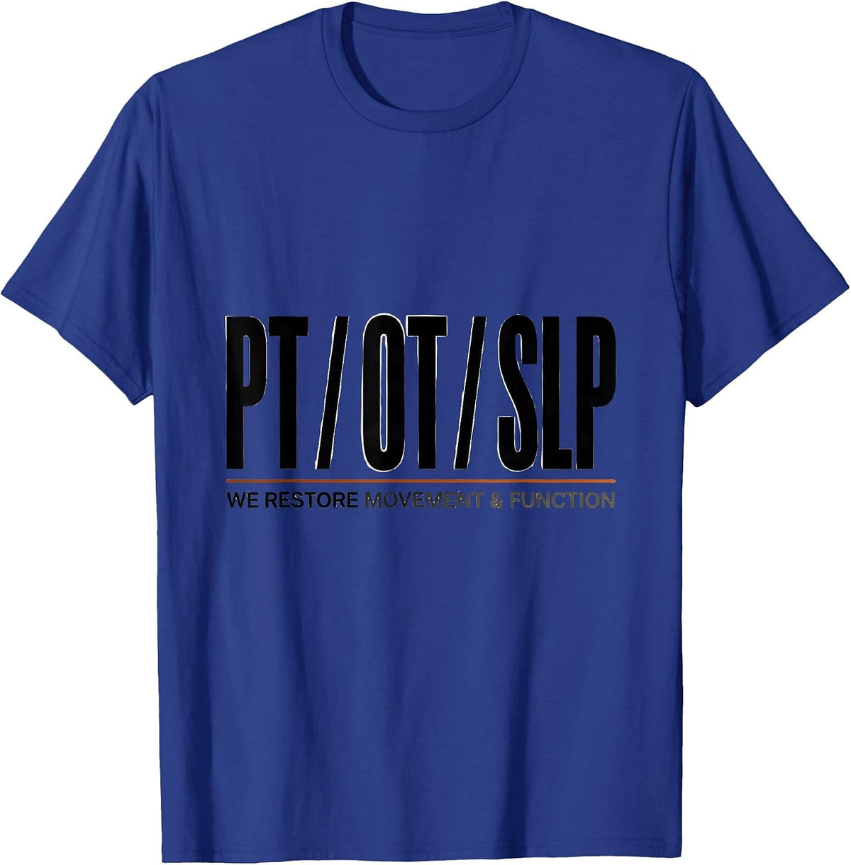 PT OT SLP We Restore Movement Function Physical Therapist T-Shirt - Royal Blue