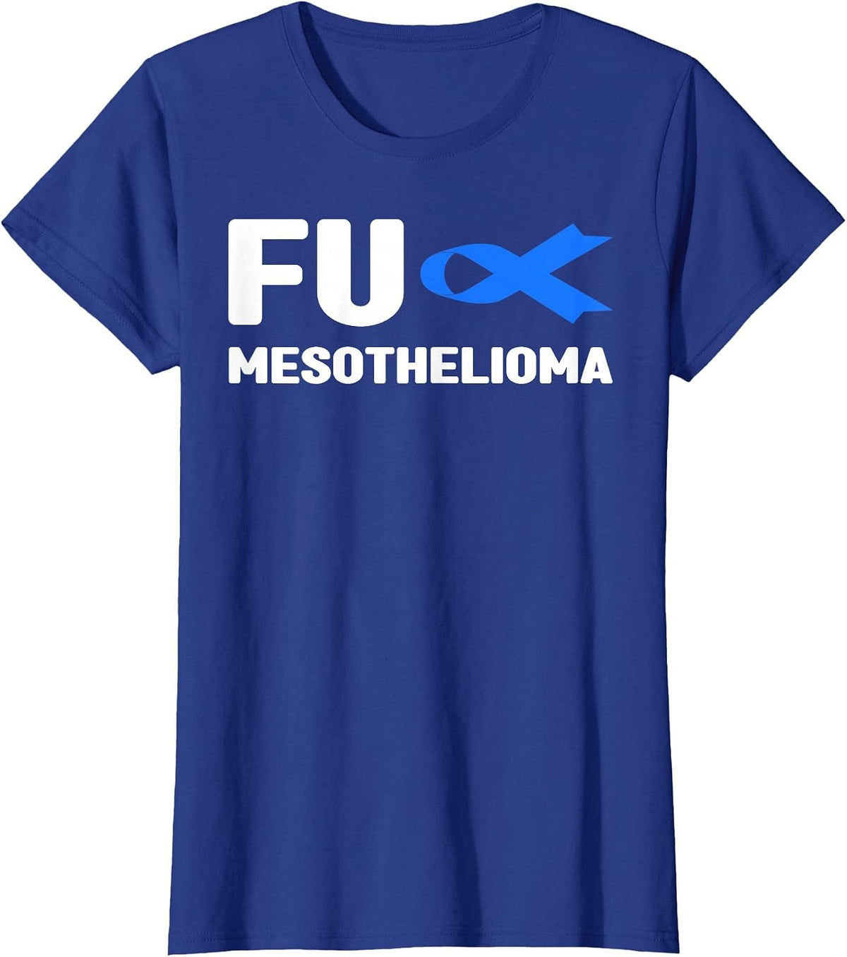 Fu Mesothelioma Shirt - Fu Mesothelioma Awareness T-Shirt - Royal Blue