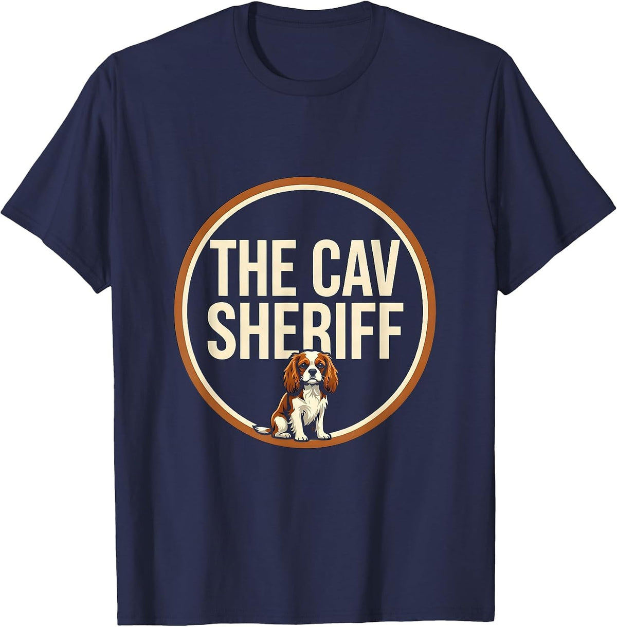 Men's The Cav Sheriff Funny Cavalier King Charles Spaniel Owner T-Shirt - Navy Blue