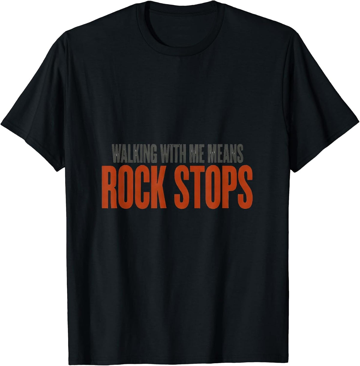 Men's Walking With Me Means Rock Stops Funny Rock Collector T-Shirt - Black