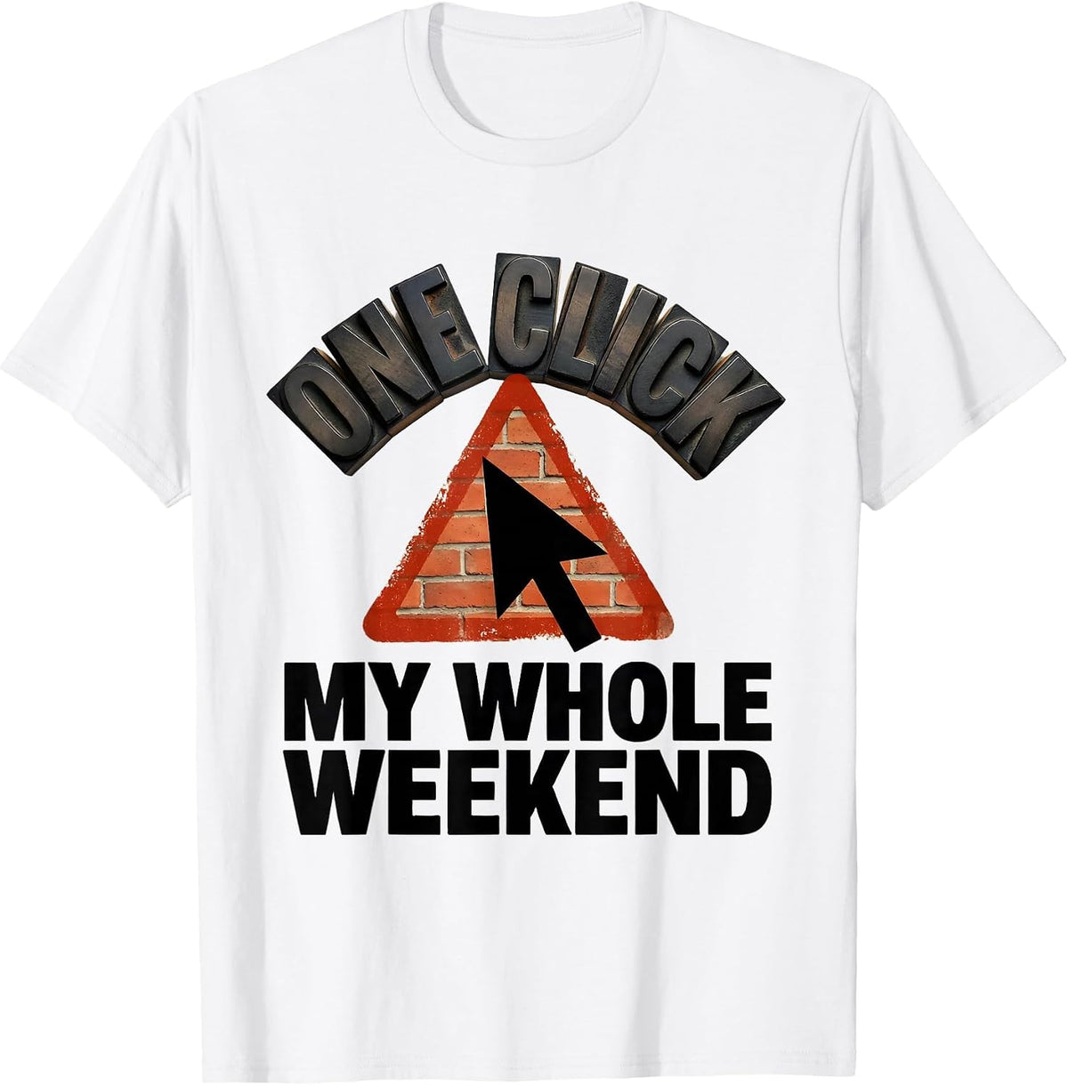 Men's One Click My Whole Weekend Funny Cybersecurity IT Analyst T-Shirt - White