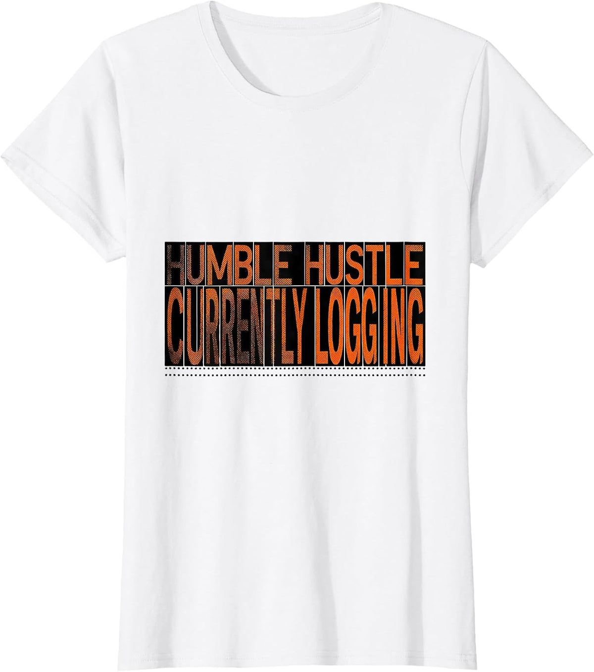 Humble Hustle Currently Logging Funny Gym Rat Gifts T-Shirt - White