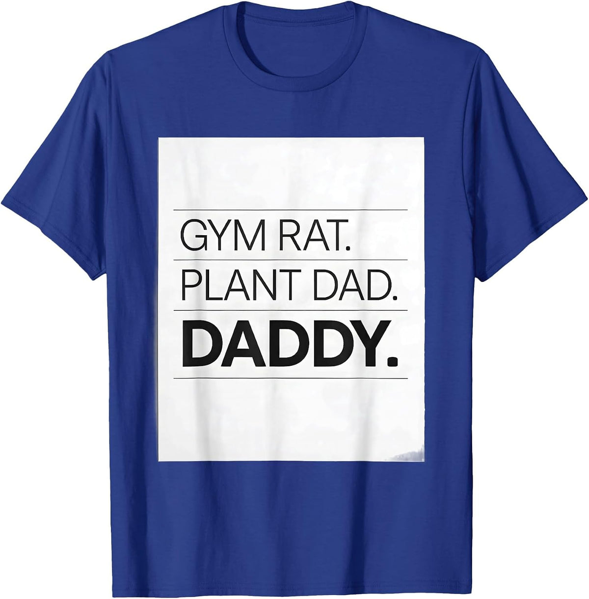 Gym Rat. Plant Dad. Daddy. Funny Daddy Humor Identity T-Shirt - Royal Blue
