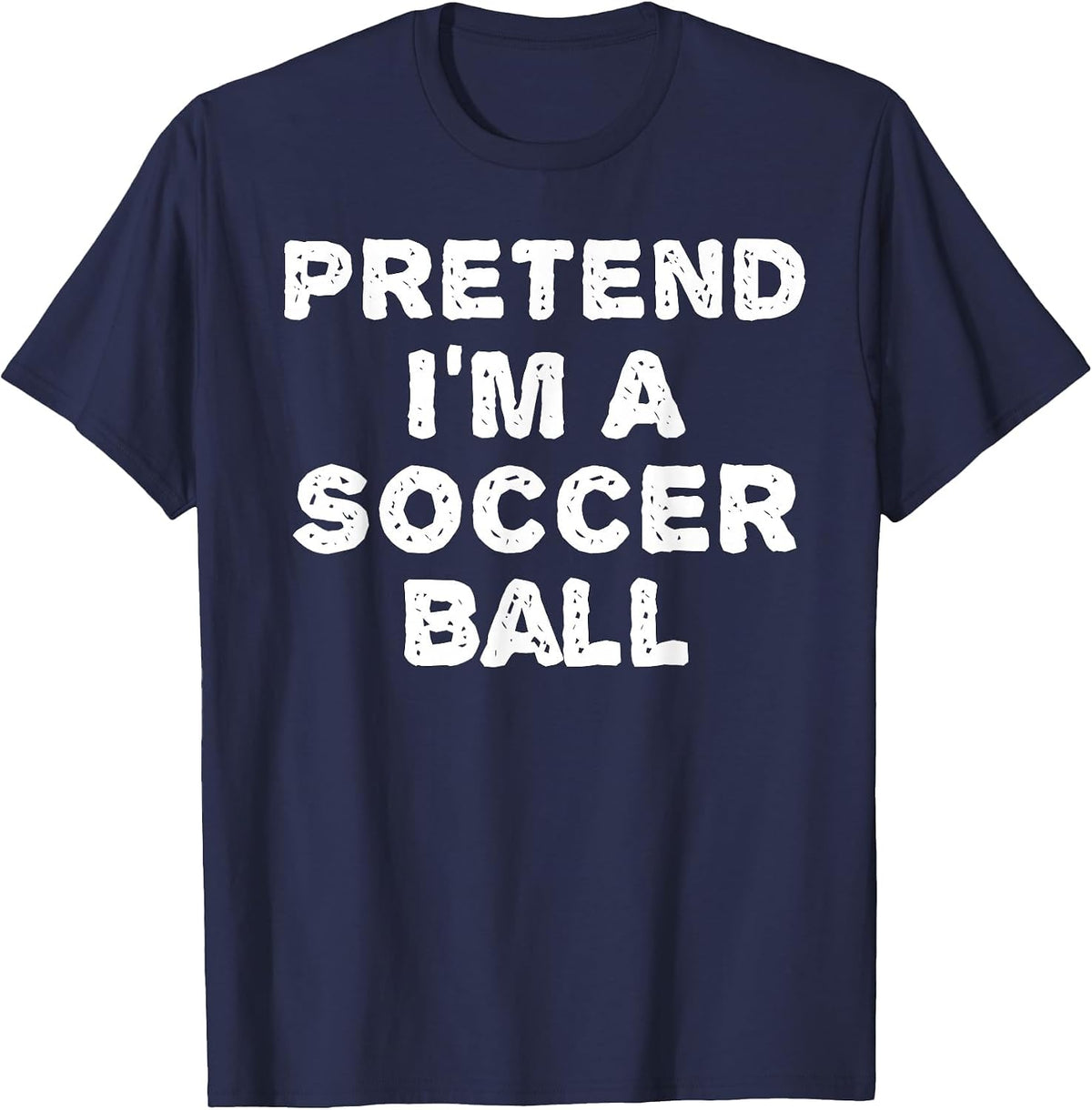 Pretend I'm A Soccer Ball Funny Halloween DIY Costume T-Shirt - Navy Blue
