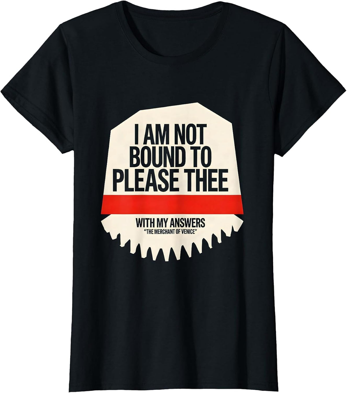 I Am Not Bound To Please Thee Literary Quote Humor T-Shirt - Black
