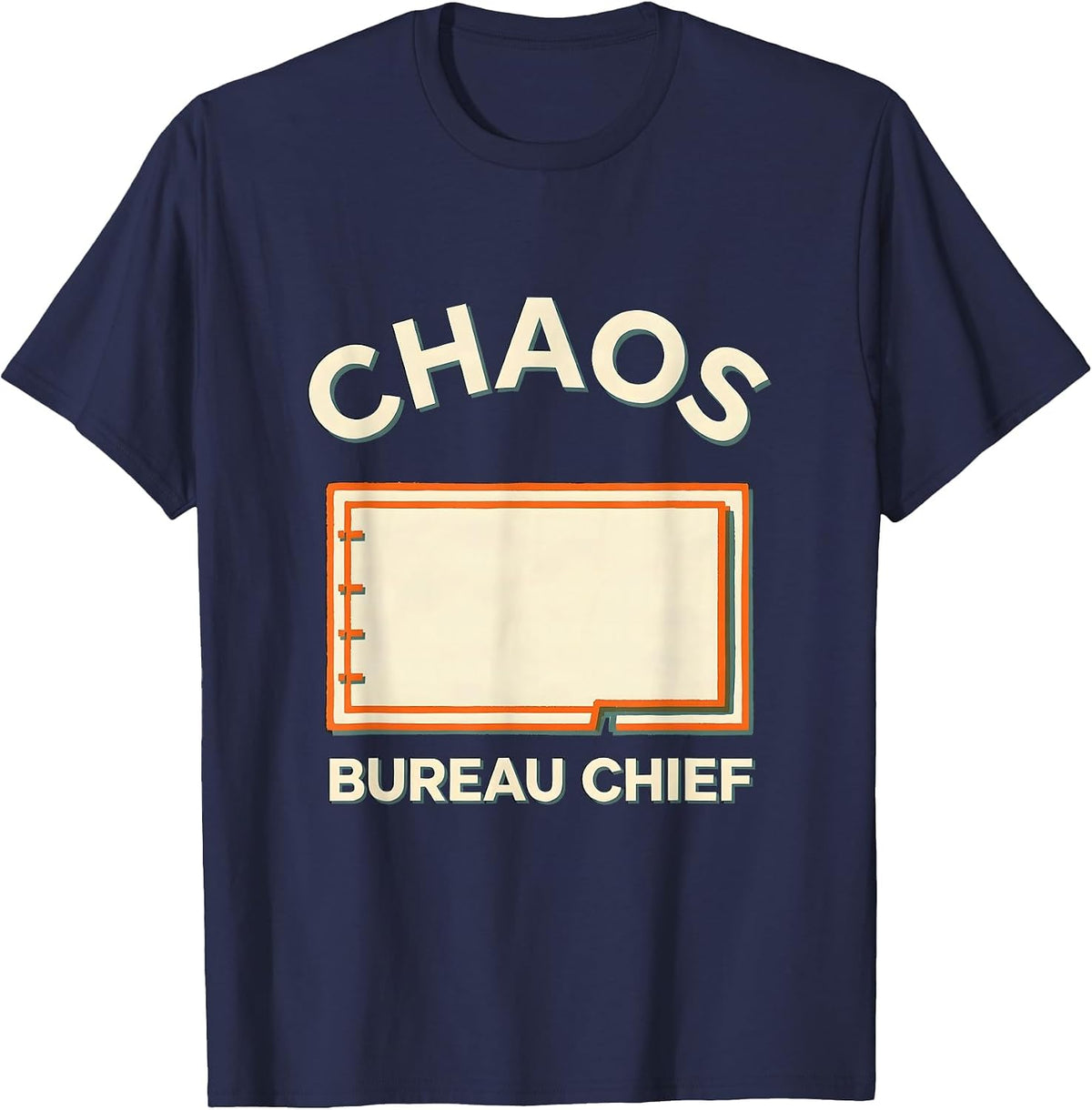 Men's Chaos Bureau Chief Funny Chaos Coordinator Workplace Humor T-Shirt - Navy Blue