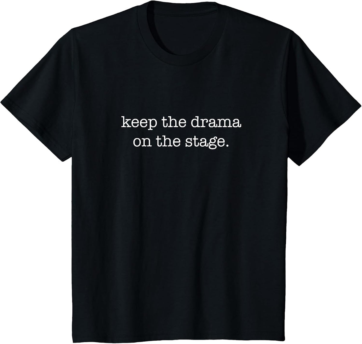 Keep The Drama On The Stage - Theater Backstage Tech T-Shirt - Black