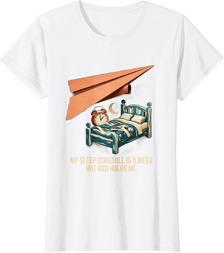 Women's My Sleep Schedule Is A Mess, But God Holds Me Blessed T-Shirt - White