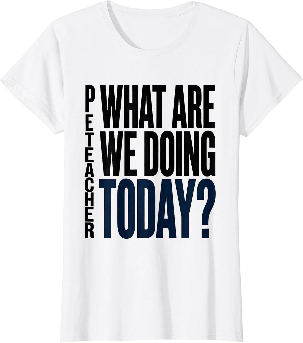 PE Teacher What Are We Doing Today Minimalist Back To School T-Shirt - White