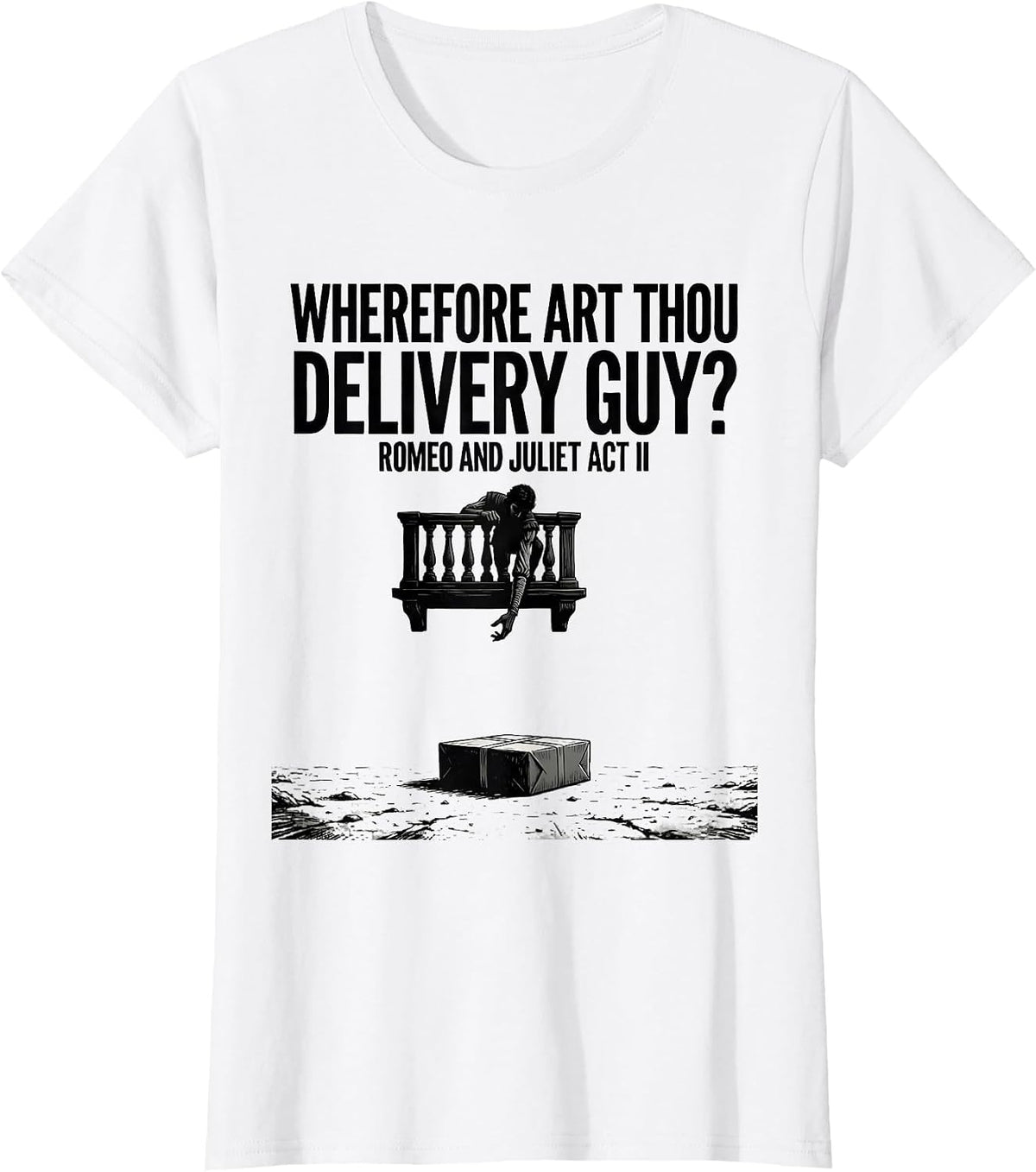 Wherefore Art Thou, Delivery Guy? Romeo And Juliet Act II T-Shirt - White