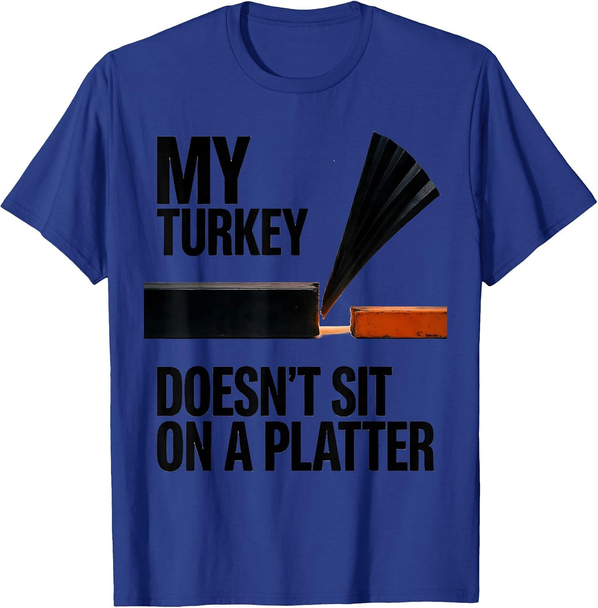 My Turkey Doesn't Sit on a Platter Brutalist Turkey Hunting T-Shirt - Royal Blue