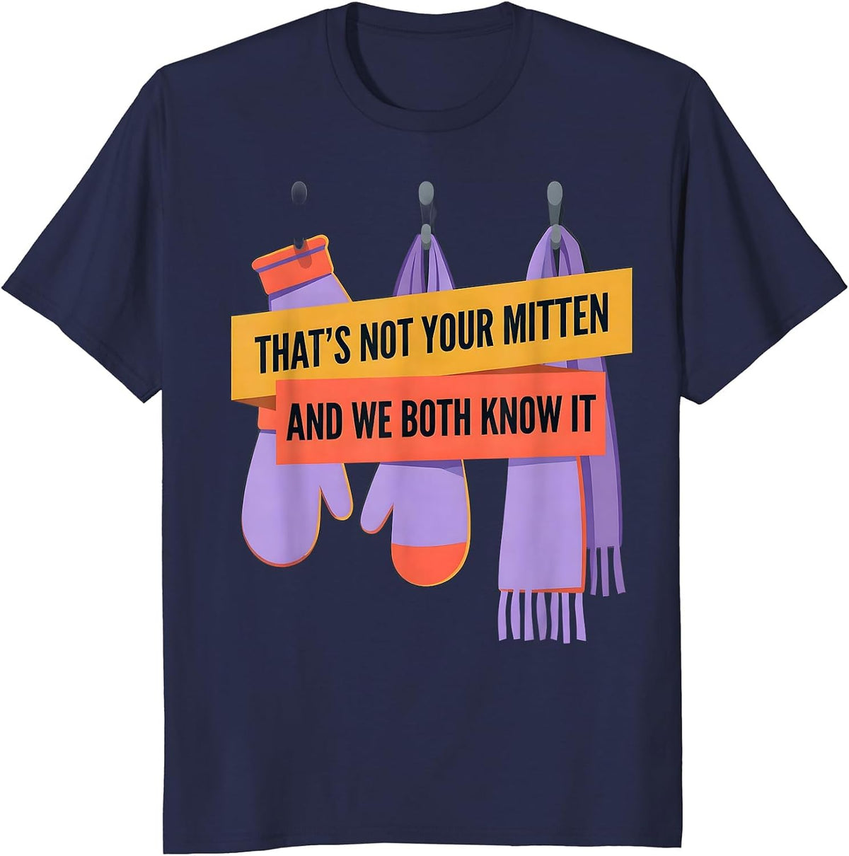 That's Not Your Mitten And We Both Know It Teacher T-Shirt - Navy Blue