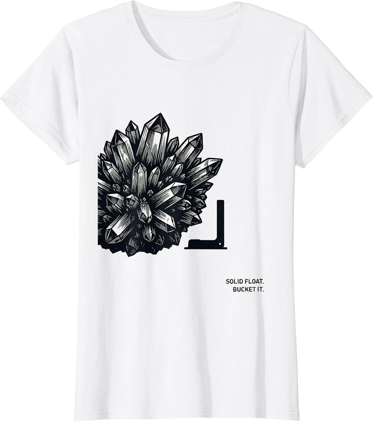 Solid Float Bucket It Monochromatic Geology Rock Collector T-Shirt - White