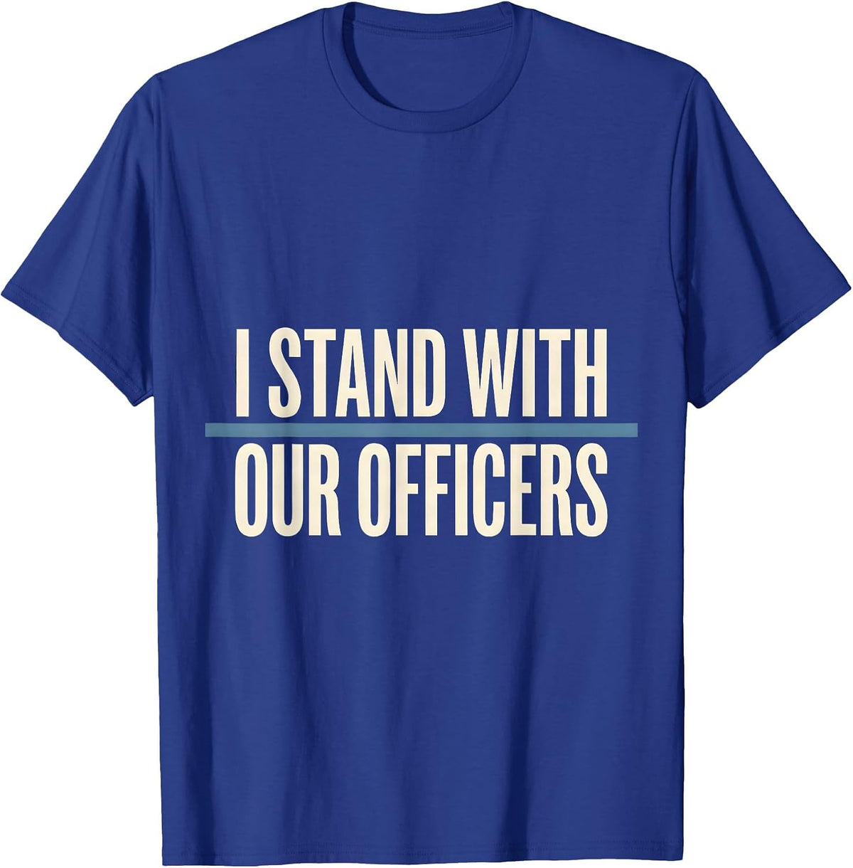 I Stand With Our Officers Thin Blue Line Police Support T-Shirt - Royal Blue