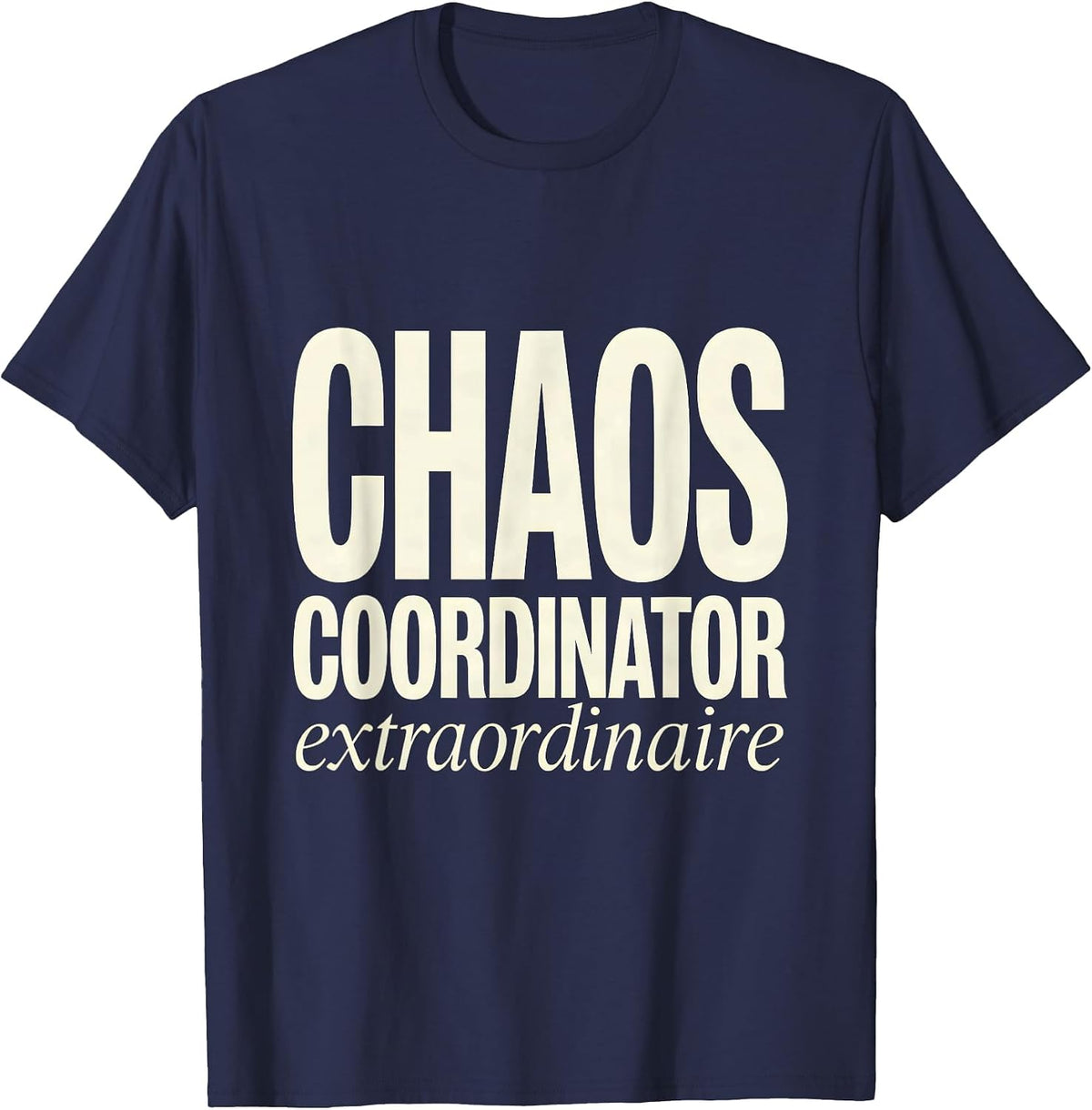 Chaos Coordinator Extraordinaire Mom Design T-Shirt - Navy Blue
