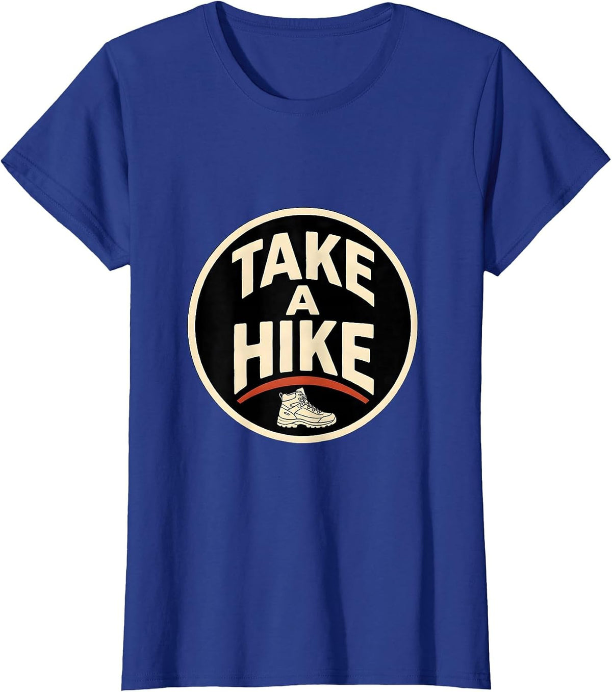 Women's Take A Hike Funny Casual Slogan Humor T-Shirt - Royal Blue